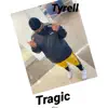 Tyrell - Tragic - Single